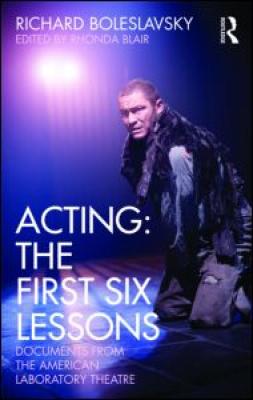 Acting: The First Six Lessons: Documents from the American Laboratory Theatre Cover Image