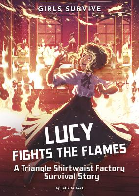 Lucy Fights the Flames: A Triangle Shirtwaist Factory Survival Story By Julie Gilbert, Alessia Trunfio (Illustrator) Cover Image