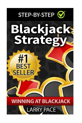 Blackjack Strategy: Winning at Blackjack: Tips and Strategies for winning and dominating at the casino By Larry Pace Cover Image
