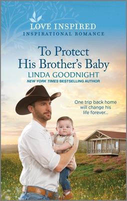 To Protect His Brother's Baby: An Uplifting Inspirational Romance By Linda Goodnight Cover Image