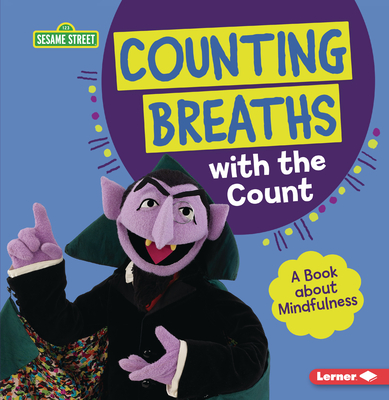 Counting Breaths with the Count: A Book about Mindfulness (Sesame Street (R) Character Guides)