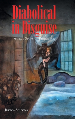 Diabolical in Disguise: A True Story of Resilience By Jessica Solsona Cover Image