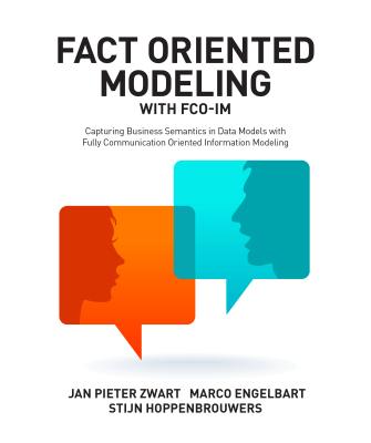 Fact Oriented Modeling with FCO-IM: Capturing Business Semantics in Data Models with Fully Communication Oriented Information Modeling Cover Image