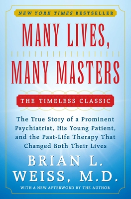 Many Lives, Many Masters: The True Story of a Prominent Psychiatrist, His Young Patient, and the Past-Life Therapy That Changed Both Their Lives Cover Image