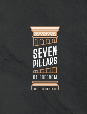 7 Pillars of Freedom Workbook By Ted Roberts Cover Image
