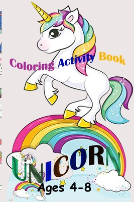 Unicorn Coloring and Activity book for Kids Ages 4-8. Fun Unicorn