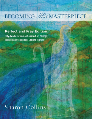 Becoming His Masterpiece: Reflect and Pray Edition By Sharon Collins Cover Image