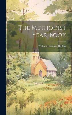 The Methodist Year-Book By William Harrison De Puy Cover Image