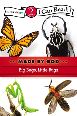 Big Bugs, Little Bugs: Level 2 (I Can Read! / Made by God) By Zondervan Cover Image
