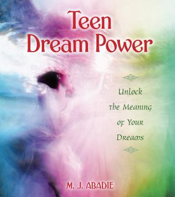 Teen Dream Power: Unlock the Meaning of Your Dreams Cover Image