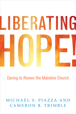 Liberating Hope!:: Daring to Renew the Mainline Church