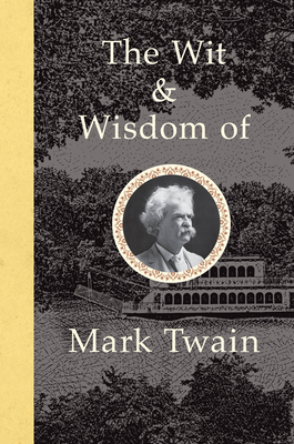 The Wit and Wisdom of Mark Twain