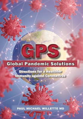 GPS: Global Pandemic Solutions: Directions for a Healthier Immunity against Coronavirus By Paul M. Willette, Jade Panyko (Illustrator) Cover Image