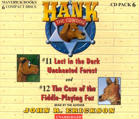 Hank the Cowdog: Lost in the Dark Unchanted Forest/The Case of the Fiddle-Playing Fox (Hank the Cowdog Audio Packs #6) By John R. Erickson, John R. Erickson (Read by) Cover Image