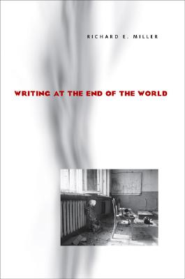 Cover for Writing at the End of the World (Pittsburgh Series in Composition)