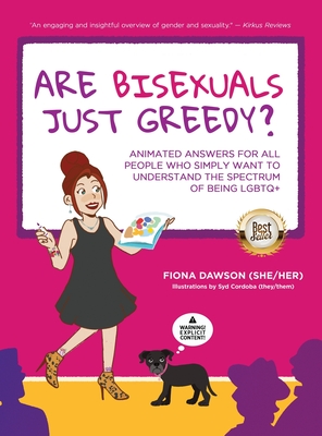 Are Bisexuals Just Greedy?: Animated Answers for all People who Simply Want to Understand the Spectrum of Being LGBTQ+ By Fiona Dawson Cover Image