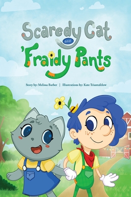 Scaredy Cat and 'Fraidy Pants By Melissa Barber, Kate Triantafelow (Illustrator) Cover Image
