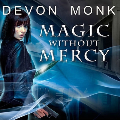 Magic Without Mercy (Allie Beckstrom #8) By Devon Monk, Emily Durante (Read by) Cover Image