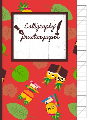 Calligraphy Practice paper: School Books hand writing workbook tropical school, fruit punch for adults & kids 120 pages of practice sheets to writ By Creative Line Publishing Cover Image