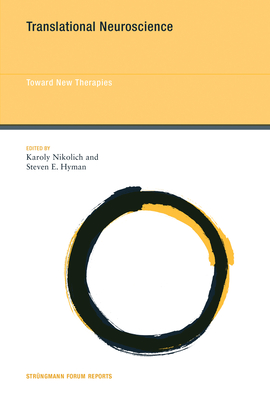 Translational Neuroscience: Toward New Therapies (Strüngmann Forum Reports #17)