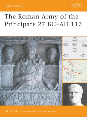 The Roman Army of the Principate 27 BC–AD 117 (Battle Orders) Cover Image