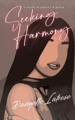 Seeking Harmony: A book of poetry and prose By Danyelle Latrese Cover Image