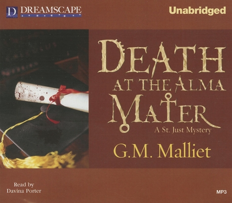 Death at the Alma Mater: A St. Just Mystery (St. Just Mysteries #3)