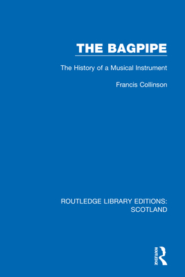 The Bagpipe: The History of a Musical Instrument By Francis Collinson Cover Image