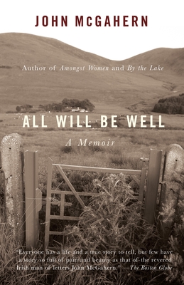 All Will Be Well: A Memoir (Vintage International) By John McGahern Cover Image