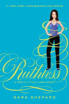 Pretty Little Liars #10: Ruthless By Sara Shepard Cover Image