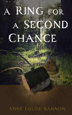 A Ring for a Second Chance By Anne Louise Bannon Cover Image