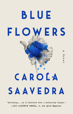 Blue Flowers: A Novel By Carola Saavedra Cover Image