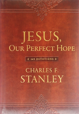 Jesus, Our Perfect Hope: 365 Devotions By Charles F. Stanley Cover Image