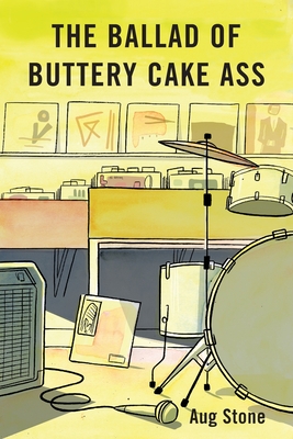 The Ballad Of Buttery Cake Ass By Aug Stone Cover Image