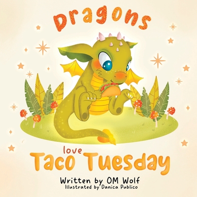 Dragons Love Taco Tuesday By Om Wolf Cover Image