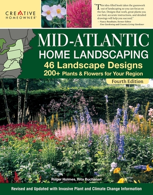 Mid-Atlantic Home Landscaping, 4th Edition: 46 Landscape Designs with 200+ Plants & Flowers for Your Region Cover Image