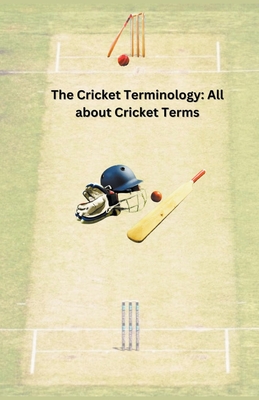 The Cricket Terminology: All about Cricket Terms Cover Image