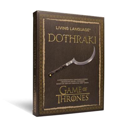 Living Language Dothraki: A Conversational Language Course Based on the Hit Original HBO Series Game of Thrones By David J. Peterson Cover Image