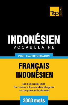 Vocabulaire Français-Indonésien pour l'autoformation - 3000 mots les plus courants (French Collection #154) By Andrey Taranov Cover Image