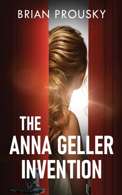 The Anna Geller Invention By Brian Prousky Cover Image