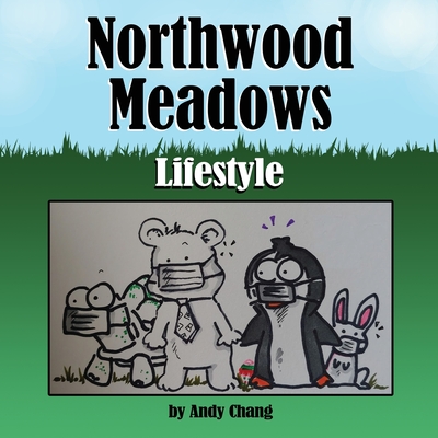 Northwood Meadows: Lifestyle By Andy Chang Cover Image