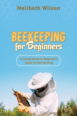Beekeeping for Beginners: A Comprehensive Beginner's Guide to Bee farming Cover Image