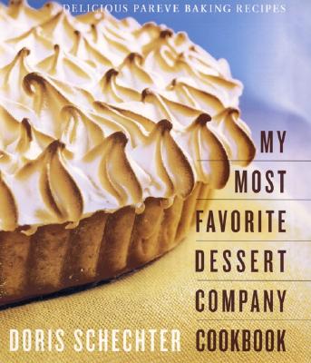 My Most Favorite Dessert Company Cookbook: Delicious Pareve Baking Recipes By Doris Schechter Cover Image