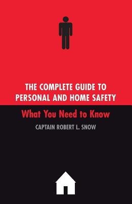 The Complete Guide To Personal And Home Safety: What You Need To Know By Robert Snow Cover Image