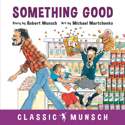 Something Good (Classic Munsch) Cover Image