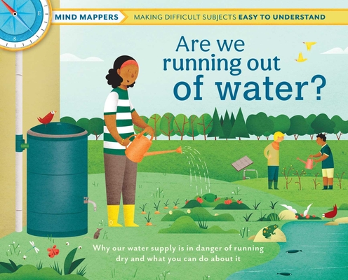 Are We Running Out of Water?: Mind Mappers—Making Difficult Subjects Easy To Understand (Environmental Books for Kids, Climate Change Books for Kids)  Cover Image