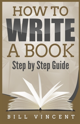 How to Write a Book: Step by Step Guide (Large Print Edition) Cover Image