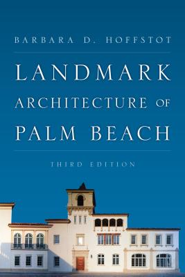 Landmark Architecture of Palm Beach By Barbara D. Hoffstot, Arthur P. Ziegler (Introduction by) Cover Image