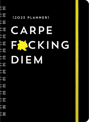 2023 Carpe F*cking Diem Planner: August 2022-December 2023 (Calendars & Gifts to Swear By) By Sourcebooks Cover Image