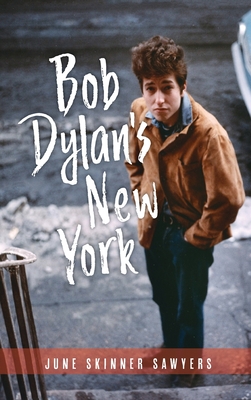 Bob Dylan's New York By June Sawyers Cover Image